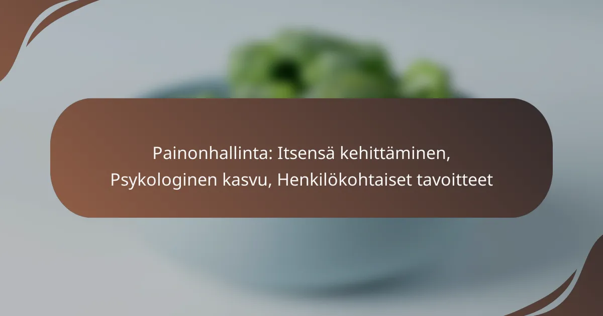 Painonhallinta: Itsensä kehittäminen, Psykologinen kasvu, Henkilökohtaiset tavoitteet