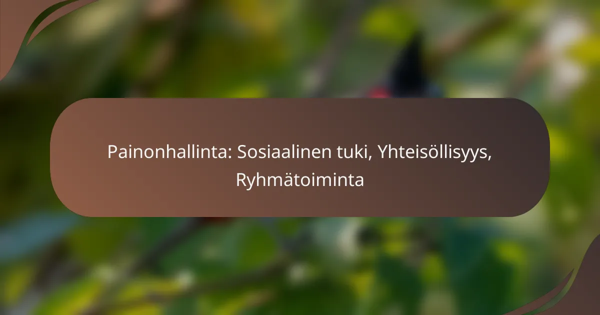 Painonhallinta: Sosiaalinen tuki, Yhteisöllisyys, Ryhmätoiminta