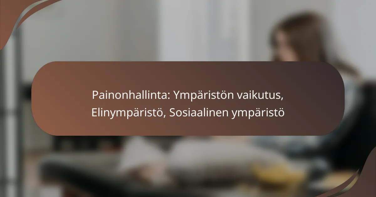 Painonhallinta: Ympäristön vaikutus, Elinympäristö, Sosiaalinen ympäristö