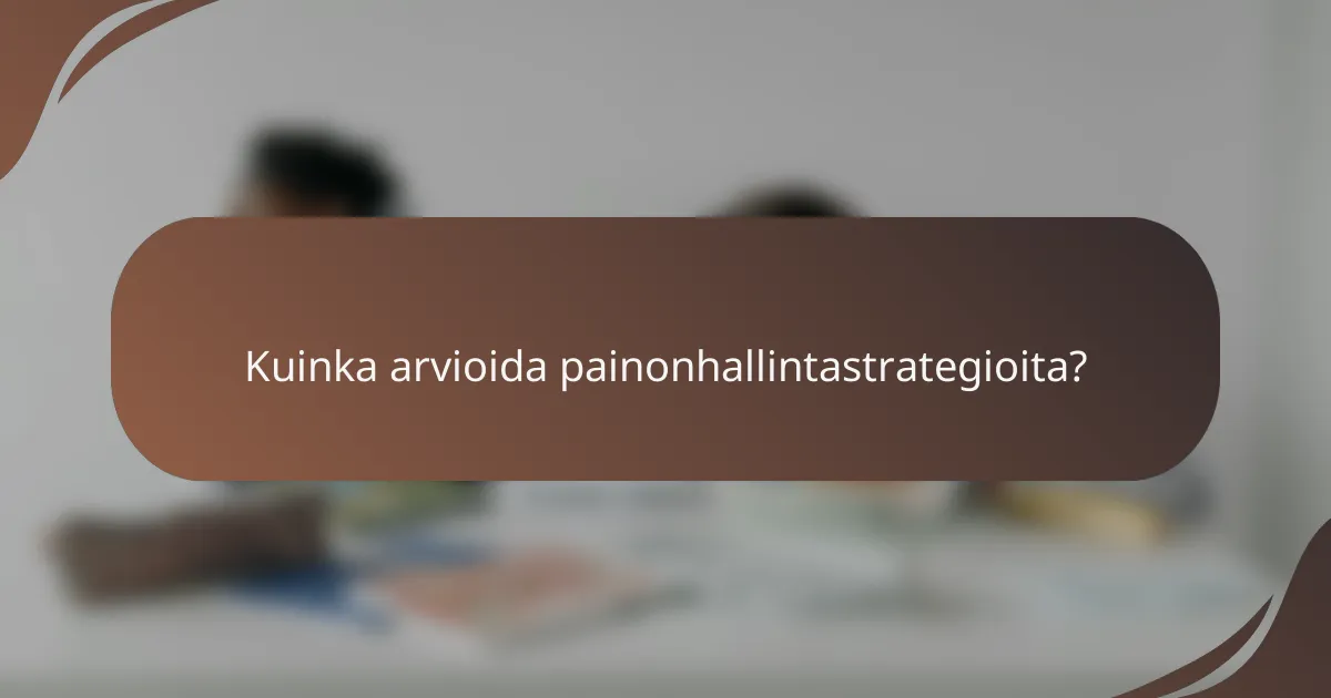 Kuinka arvioida painonhallintastrategioita?