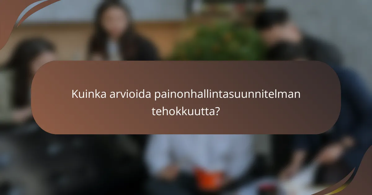 Kuinka arvioida painonhallintasuunnitelman tehokkuutta?