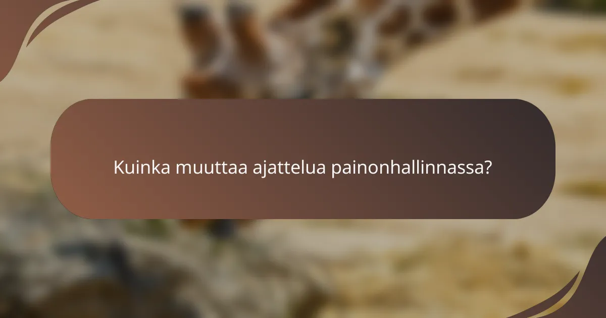 Kuinka muuttaa ajattelua painonhallinnassa?