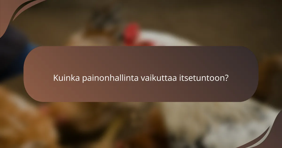 Kuinka painonhallinta vaikuttaa itsetuntoon?