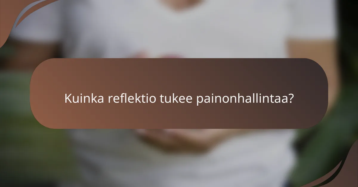 Kuinka reflektio tukee painonhallintaa?