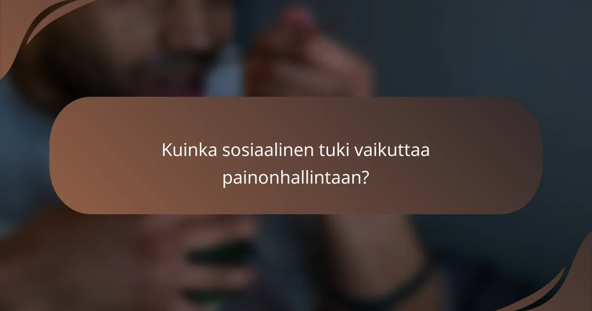 Kuinka sosiaalinen tuki vaikuttaa painonhallintaan?
