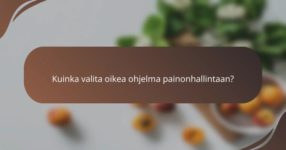 Kuinka valita oikea ohjelma painonhallintaan?