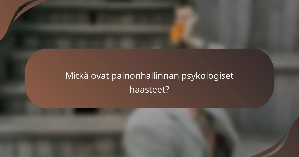 Mitkä ovat painonhallinnan psykologiset haasteet?