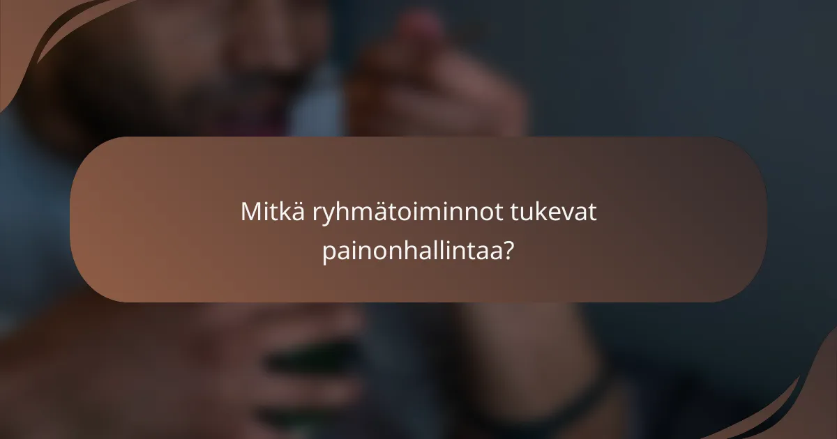 Mitkä ryhmätoiminnot tukevat painonhallintaa?